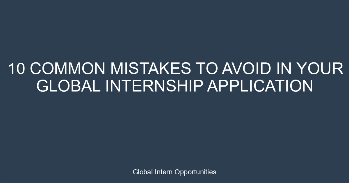 10 Common Mistakes to Avoid in Your Global Internship Application