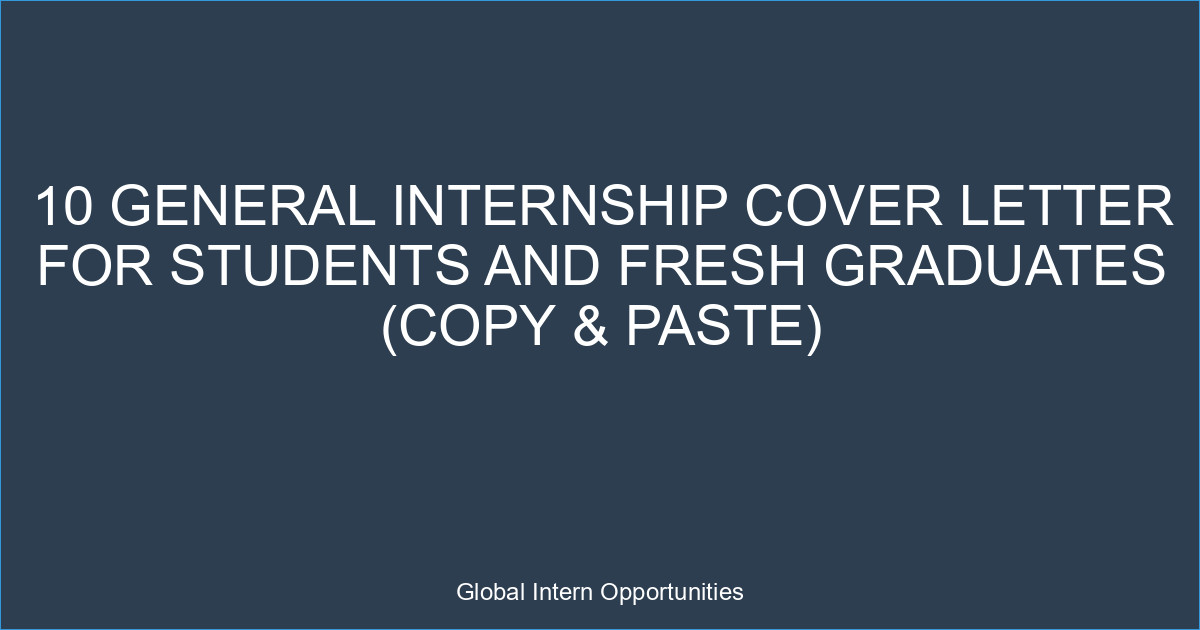 10 General Internship Cover Letter for Students and Fresh Graduates (Copy & Paste)