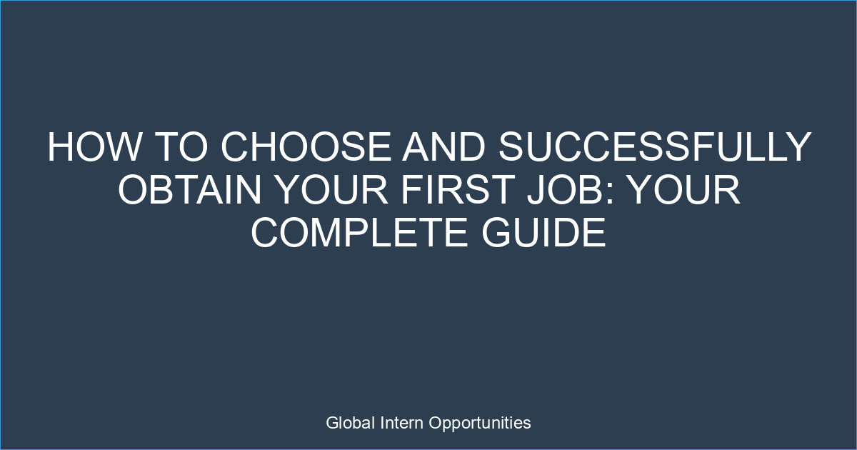 How to Choose and Successfully Obtain Your First Job: Your Complete Guide