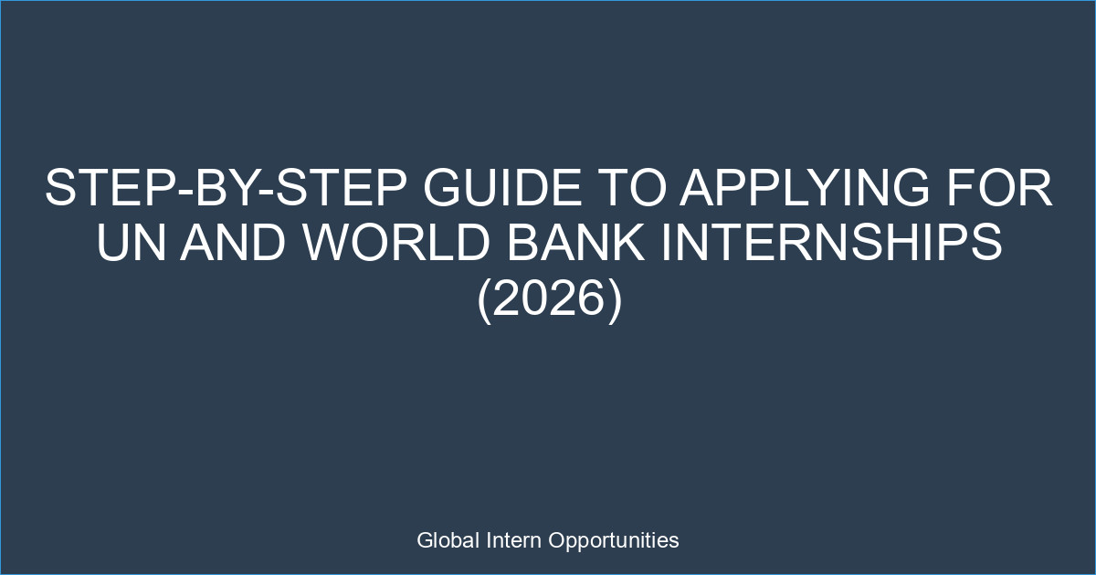 Step-by-Step Guide to Applying for UN and World Bank Internships (2026)